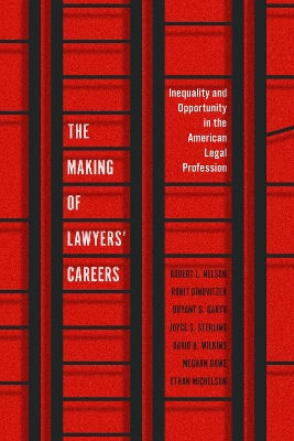 The Making of Lawyers' Careers: Inequality and Opportunity in the American Legal Profession by Robert L. Nelson
