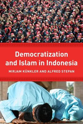 Democracy and Islam in Indonesia by Mirjam Künkler