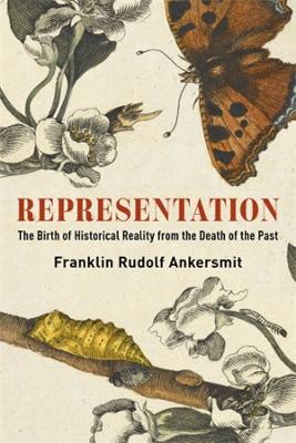 Representation: The Birth of Historical Reality from the Death of the Past book