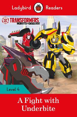 Transformers: A Fight with Underbite - Ladybird Readers Level 4 book