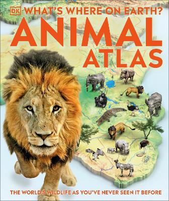 What's Where on Earth? Animal Atlas: The World's Wildlife as You've Never Seen it Before book
