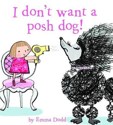 I Don't Want a Posh Dog by Emma Dodd