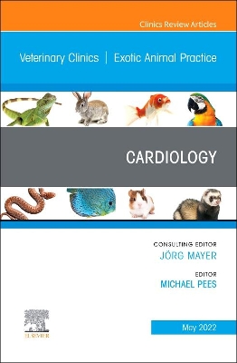 Cardiology, An Issue of Veterinary Clinics of North America: Exotic Animal Practice: Volume 25-2 book