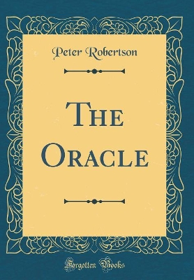 The Oracle (Classic Reprint) by Peter Robertson