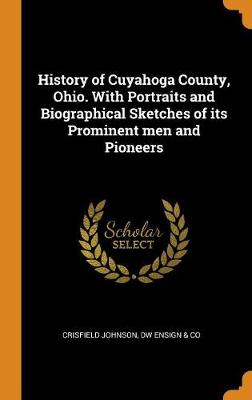 History of Cuyahoga County, Ohio. with Portraits and Biographical Sketches of Its Prominent Men and Pioneers book