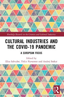 Cultural Industries and the Covid-19 Pandemic: A European Focus book