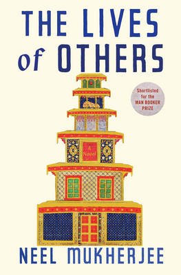 The Lives of Others by Neel Mukherjee