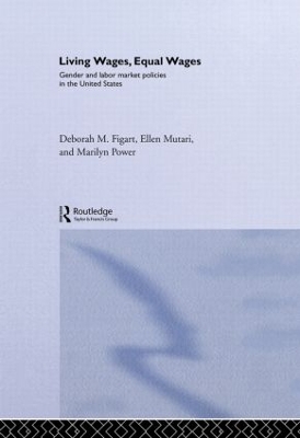 Living Wages, Equal Wages: Gender and Labour Market Policies in the United States by Deborah M. Figart