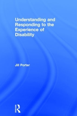 Understanding and Responding to the Experience of Disability by Jill Porter