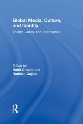 Global Media, Culture, and Identity by Rohit Chopra