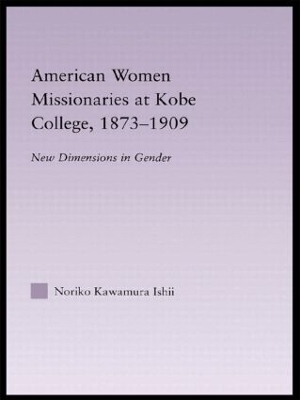 American Women Missionaries at Kobe College, 1873-1909 book