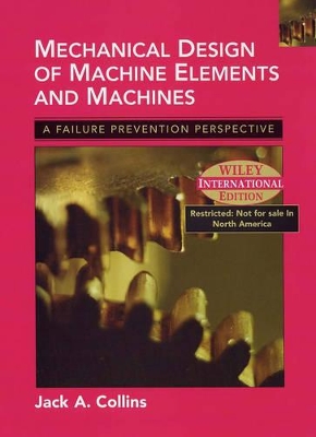 Mechanical Design of Machine Elements and Machines by Jack A. Collins