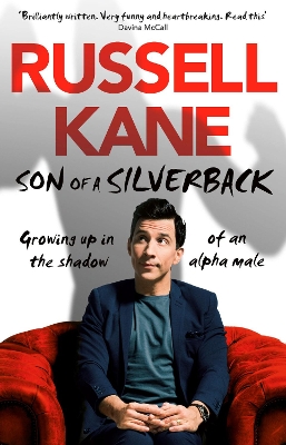 Son of a Silverback: Growing Up in the Shadow of an Alpha Male by Russell Kane