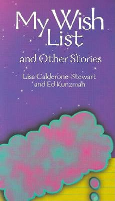 My Wish List and Other Stories: Stories for Teens by Lisa-Marie Calderone-Stewart