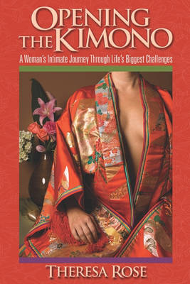Opening the Kimono: A Women's Intimate Journey Through Life's Biggest Challenges book