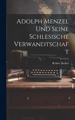 Adolph Menzel Und Seine Schlesische Verwandtschaft book