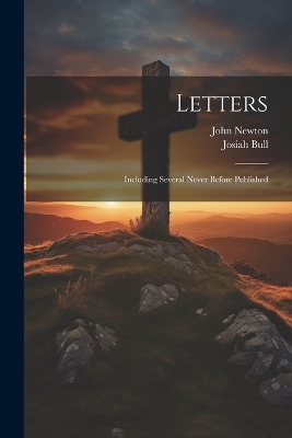 Letters: Including Several Never Before Published by John Newton