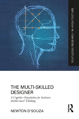 The Multi-Skilled Designer: A Cognitive Foundation for Inclusive Architectural Thinking book