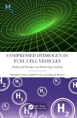 Compressed Hydrogen in Fuel Cell Vehicles: On-board Storage and Refueling Analysis by Shitanshu Sapre