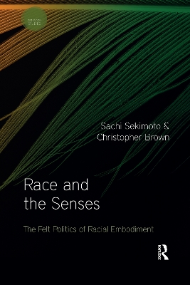 Race and the Senses: The Felt Politics of Racial Embodiment by Sachi Sekimoto