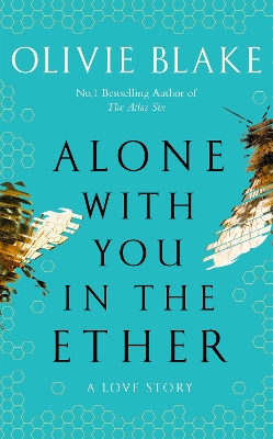 Alone With You in the Ether: A love story like no other and a Heat Magazine Book of the Week by Olivie Blake
