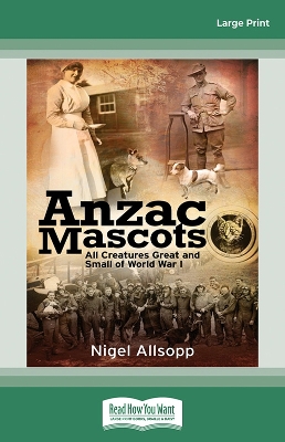 Anzac Mascots: All Creatures Great and Small of WWI book