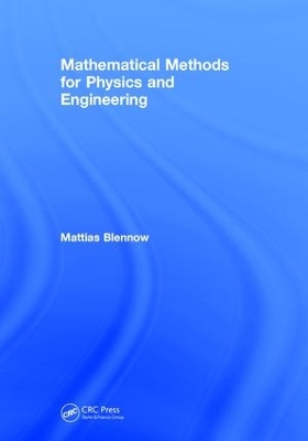 Mathematical Methods for Physics and Engineering by Mattias Blennow