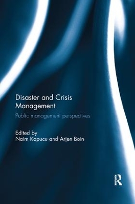 Disaster and Crisis Management: Public Management Perspectives by Naim Kapucu