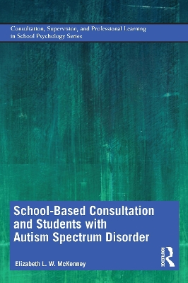 School-Based Consultation for Students with Autism Spectrum Disorder book