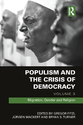 Populism and the Crisis of Democracy: Volume 3: Migration, Gender and Religion by Gregor Fitzi