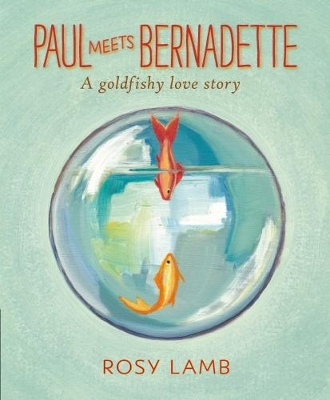 Paul Meets Bernadette by Rosy Lamb