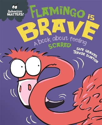 Behaviour Matters: Flamingo is Brave: A book about feeling scared book