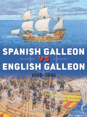 Spanish Galleon vs English Galleon: 1550–1605 book