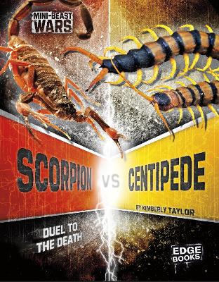 Scorpion vs Centipede: Duel to the Death by Kimberly Feltes Taylor