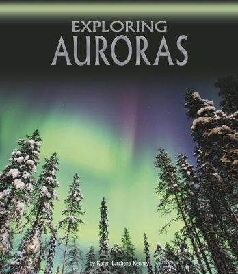 Exploring Auroras by Karen Latchana Kenney