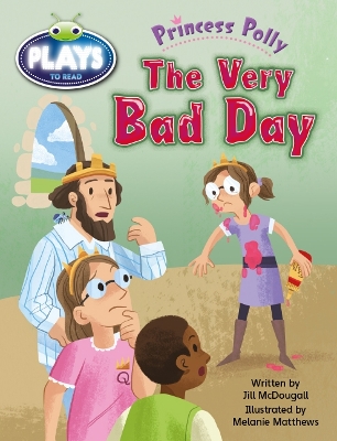 Bug Club Early Fiction Play (Green): Princess Polly: The Very Bad Day (Reading Level 12-14/F&P Level G-H) book