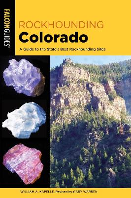 Rockhounding Colorado: A Guide to the State's Best Rockhounding Sites book