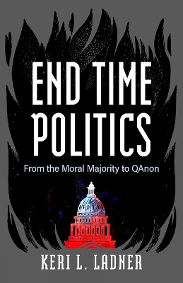End Time Politics: From the Moral Majority to QAnon book