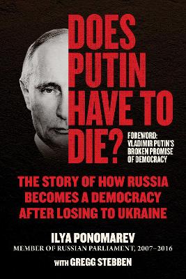 Does Putin Have to Die?: The Story of How Russia Becomes a Democracy after Losing to Ukraine book