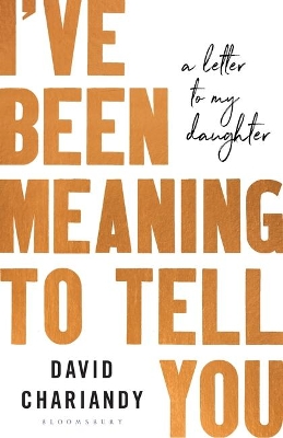 I've Been Meaning to Tell You: A Letter To My Daughter book