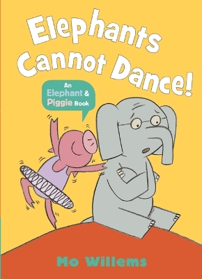 Elephants Cannot Dance! by Mo Willems