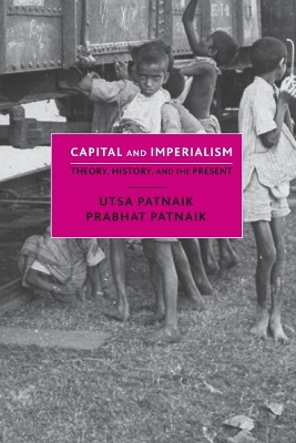 Capital and Imperialism: Theory, History, and the Present by Utsa Patnaik