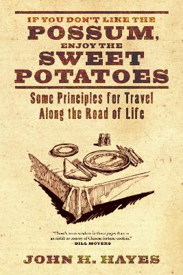 If You Don't Like the Possum, Enjoy the Sweet Potatoes: Some Principles for Travel Along the Road of Life book