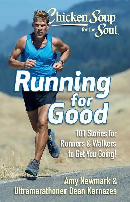 Chicken Soup for the Soul: Running for Good: 101 Stories for Runners & Walkers to Get You Moving book