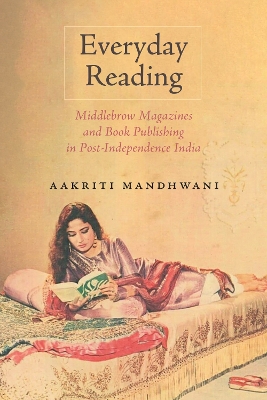 Everyday Reading: Middlebrow Magazines and Book Publishing in Post-Independence India book
