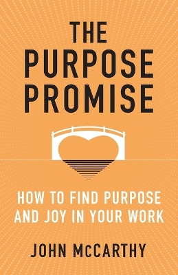 The Purpose Promise: How to Find Purpose and Joy in Your Work book