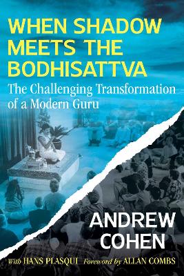 When Shadow Meets the Bodhisattva: The Challenging Transformation of a Modern Guru book