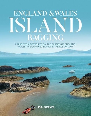 England & Wales Island Bagging: A guide to adventures on the islands of England, Wales, the Channel Islands & the Isle of Man book