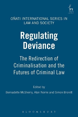 Regulating Deviance: The Redirection of Criminalisation and the Futures of Criminal Law by Bernadette McSherry