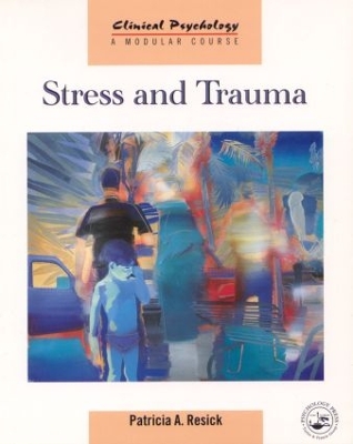 Stress and Trauma by Patricia A. Resick